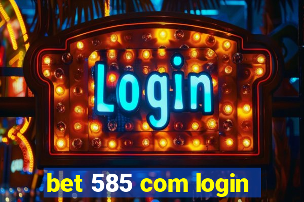 bet 585 com login